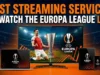 Best Streaming Services to Watch the Europa League Live Best Streaming Services to Watch the Europa League Live