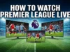 How to Watch Premier League Live How to Watch Premier League Live