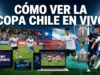 Cómo ver la Copa Chile en vivo Cómo ver la Copa Chile en vivo